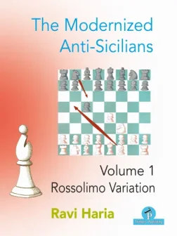 The_Modernized_Anti_Sicilians_Vol_1_Rossolimo_Variation_Ravi_Haria | chess opening variation