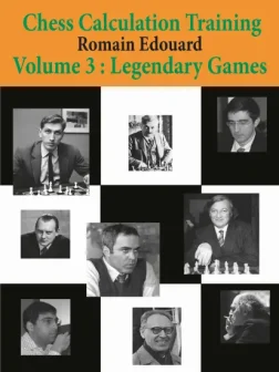 Chess_Calculation_Training_Vol_3_Legendary_Games_Romain_Edouard | book chess tactical