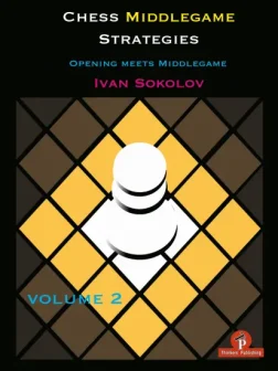 Chess_Middlegame_Strategies_Vol_2_Ivan_Sokolov | chess book strategy middlegame