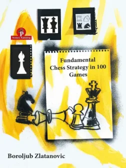 Fundamental_Chess_Strategy_in_100_Games_Boroljub_Zlatanovic | chess variations repertoire