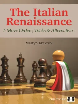 The_Italian_Renaissance_I_Move_Orders_Tricks_and_Alternatives_Martyn_Kravtsiv | Chess Italian