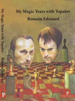 My_Magic_Years_with_Topalov_Romain_Edouard | Chess Book