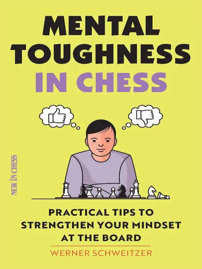 Mental_Toughness_in_Chess_Practical_Tips_to_Strengthen_Your_Mindset_at_the_Board_Werner_Schweitzer Mental_Toughness_in_Chess_Practical_Tips_to_Strengthen_Your_Mindset_at_the_Board_Werner_Schweitzer | Chess Book for Intermediate Players