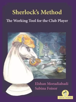Sherlock_s_Method_The_Working_Tool_for_the_Club_Player_Elshan_Moradiabadi_Sabina_Foisor | chess book strategy