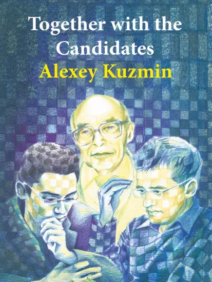 Together_with_the_Candidates_Alexey_Kuzmin Together_with_the_Candidates_Alexey_Kuzmin | book chess repertoire