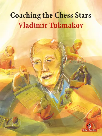 Coaching_the_Chess_Stars_Vladimir_Tukmakov Coaching_the_Chess_Stars_Vladimir_Tukmakov | book chess strategy