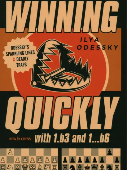 Winning_Quickly_with_1b3_and_1b6_Odessky_s_Sparkling_Lines_and_Deadly_Traps_Ilya_Odessky Winning_Quickly_with_1b3_and_1b6_Odessky_s_Sparkling_Lines_and_Deadly_Traps_Ilya_Odessky | opening repertoire chess
