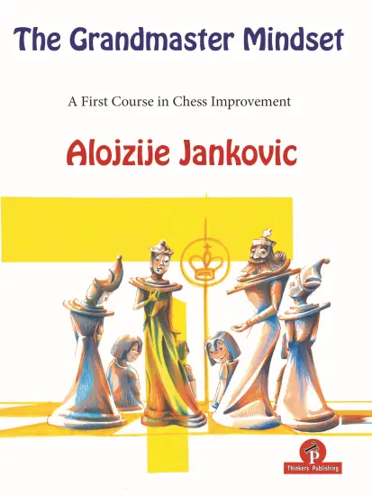 The_Grandmaster_Mindset_A_First_Course_to_Chess_Improvement_Alojzije_Jankovic | chess book amateur