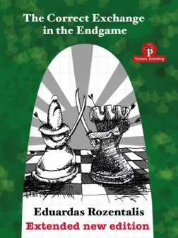 The_Correct_Exchange_in_the_Endgame_Extended_New_Edition_Eduardas_Rozentalis | endgame chess