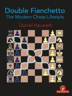 Double_Fianchetto_The_Modern_Chess_Lifestyle_Danil_Hausrath | repertoire chess