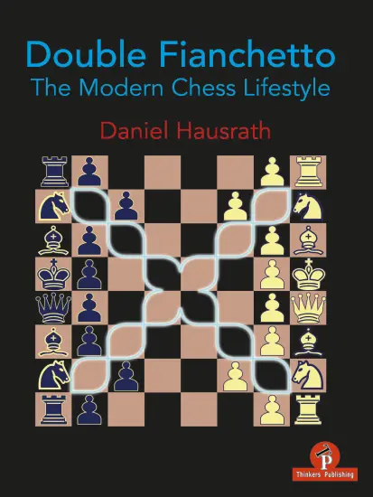 Double_Fianchetto_The_Modern_Chess_Lifestyle_Danil_Hausrath Double_Fianchetto_The_Modern_Chess_Lifestyle_Danil_Hausrath | repertoire chess