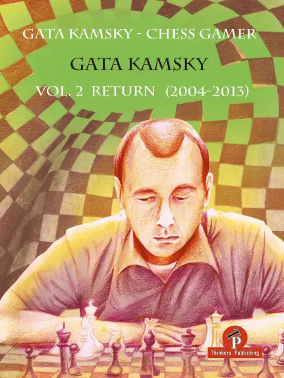 Chess_Gamer_Vol_2_Return_2004_2013_Gata_Kamsky Chess_Gamer_Vol_2_Return_2004_2013_Gata_Kamsky | chess book strategy