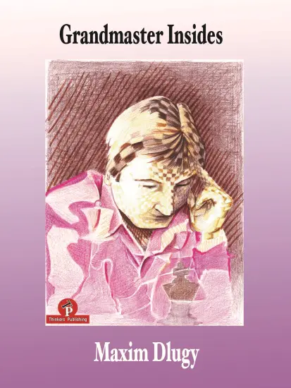 Grandmaster_Insides_Maxim_Dlugy | chess book