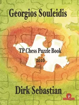 TP_Chess_Puzzle_Book_2016_Georgios_Souleidis_Dirk_Sebastian | chess book games puzzles