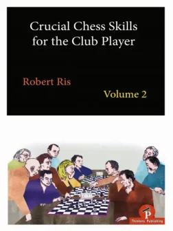 Crucial_Chess_Skills_for_the_Club_Player_Vol_2_Robert_Ris | book chess strategy
