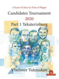 A_Feast_of_Chess_in_Time_of_Plague_Candidates_Tourn_2020_V.1_Yekaterinburg_Vladimir_Tukmakov | book chess strategy