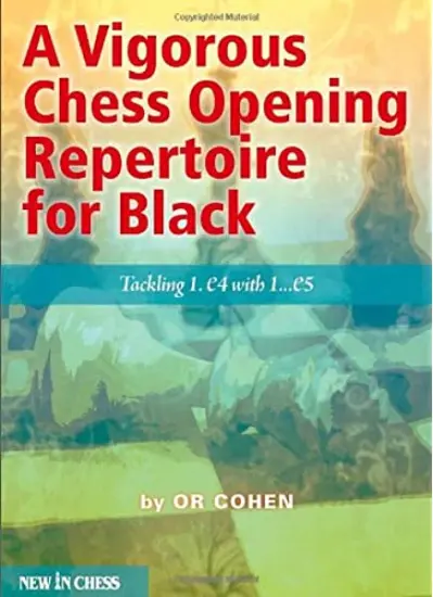 A_Vigorous_Chess_Opening_Repertoire_for_Black_Tackling_1_e4_with_1_e5_Or_Cohen A_Vigorous_Chess_Opening_Repertoire_for_Black_Tackling_1_e4_with_1_e5_Or_Cohen | opening chess book for black