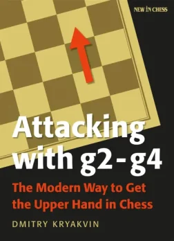 Attacking_with_g2_g4_The_Modern_Way_to_Get_the_Upper_Hand_in_Chess_Dmitry_Kryakvin | book chess improvement
