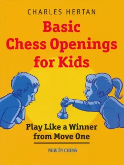 Basic_Chess_Openings_for_Kids_Play_like_a_Winner_from_Move_One_Charles_Hertan | Chess Book Openings for Kids