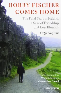 Bobby_Fischer_Comes_Home_The_Final_Years_in_Iceland_Helgi_Olafsson | book chess for Bobby Fischer
