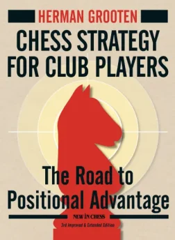 Chess_Strategy_for_Club_Players_The_Road_to_Positional_Advantage_Herman_Grooten | chess strategy repertoire