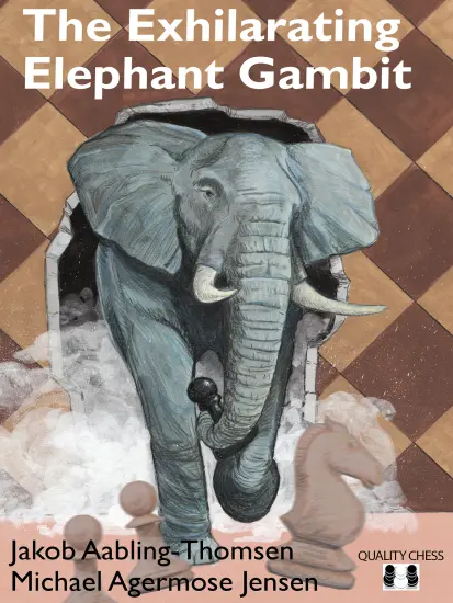 The_Exhilarating_Elephant_Gambit_Michael_Agermose_Jensen_Jakob_Aabling_Thomsen The_Exhilarating_Elephant_Gambit_Michael_Agermose_Jensen_Jakob_Aabling_Thomsen | chess book opening