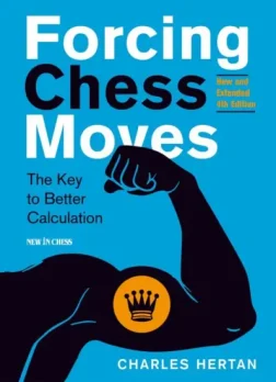 Forcing_Chess_Moves_New_and_Extended_4th_Edition_The_Key_to_Better_Calculation_Charles_Hertan | chess moves