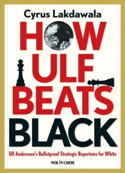How_Ulf_Beats_Black_Ulf_Andersson_s_Bulletproof_Strategic_Repertoire_for_White_Cyrus_Lakdawala | strategy variations