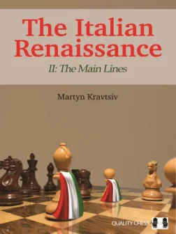 The_Italian_Renaissance_II_The_Main_Lines_Martyn_Kravtsiv | Chess books italian opening