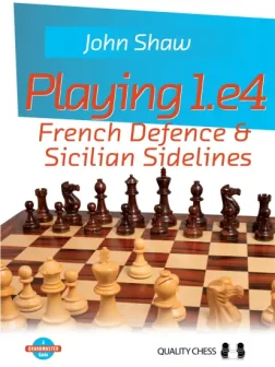 Playing_1_e4_French_Defence_and_Sicilian_Sidelines_John_Shaw | chess french sicilian opening