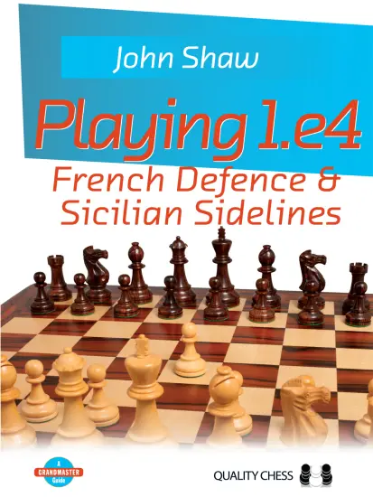 Playing_1_e4_French_Defence_and_Sicilian_Sidelines_John_Shaw Playing_1_e4_French_Defence_and_Sicilian_Sidelines_John_Shaw | chess french sicilian opening