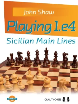 Playing_1_e4_Sicilian_Main_Lines_John_Shaw | Chess Sicilian e4