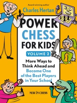 Power_Chess_for_Kids_Learn_How_to_Think_Ahead_and_Become_One_of_the_Best_Charles_Hertan | Chess Book For Kids