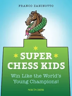 Super_Chess_Kids_Win_Like_the_World_s_Young_Champions_Franco_Zaninotto | Chess Book for Kids