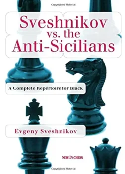 Sveshnikov_vs_the_Anti_Sicilians_A_Complete_Repertoire_for_Black_Evgeny_Sveshnikov | anti-sicilian opening chess book for black