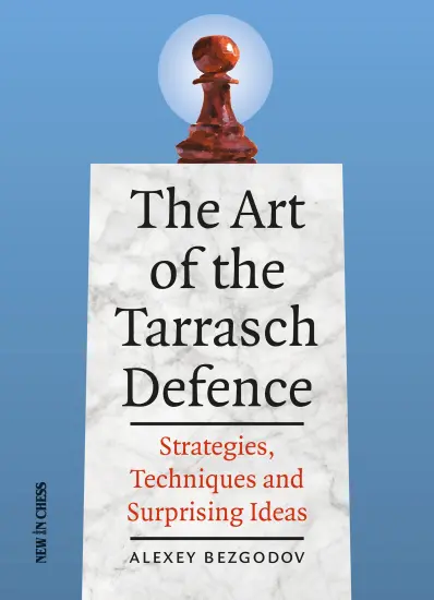 The_Art_of_the_Tarrasch_Defence_Strategies_Techniques_and_Surprising_Ideas_Alexey_Bezgodov The_Art_of_the_Tarrasch_Defence_Strategies_Techniques_and_Surprising_Ideas_Alexey_Bezgodov | strategy book