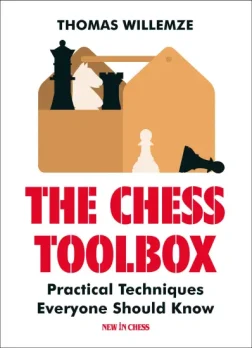 The_Chess_Toolbox_Practical_Techniques_Everyone_Should_Know_Thomas_Willemze |  chess book for amateurs