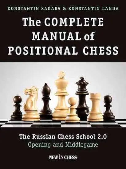 The_Complete_Manual_of_Positional_Chess_Volume_1_The_Russian_Chess_School_2_0__Opening_and_Middlegame_Konstantin_Landa_Konstantin_Sakaev The_Complete_Manual_of_Positional_Chess_Volume_1_The_Russian_Chess_School_2_0__Opening_and_Middlegame_Konstantin_Landa_Konstantin_Sakaev | chess book middlegame and opening