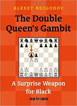 The_Double_Queen_s_Gambit_A_Surprise_Weapon_for_Black_Alexey_Bezgodov | chess gambit book