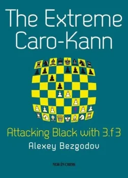 The_Extreme_Caro_Kann_Attacking_Black_with_3_f3_Author_Alexey_Bezgodov | chess book attack strateggy