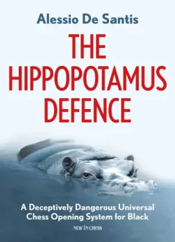 The_Hippopotamus_Defence_A_Deceptively_Dangerous_Universal_Chess_Opening_System_for_Black_Alessio_de_Santis | strategy book opening