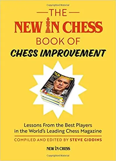 The_New_In_Chess_Book_of_Chess_Improvement_Lessons_From_the_Best_Players_in_the_World_Steve_Giddins The_New_In_Chess_Book_of_Chess_Improvement_Lessons_From_the_Best_Players_in_the_World_Steve_Giddins | book improvent chess