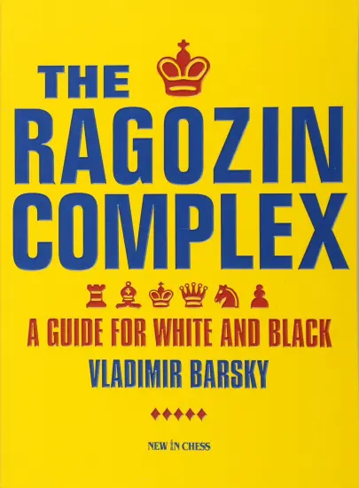 The_Ragozin_Complex_A_Guide_for_White_and_Black_Vladimir_Barsky The_Ragozin_Complex_A_Guide_for_White_and_Black_Vladimir_Barsky | ragozin book chess