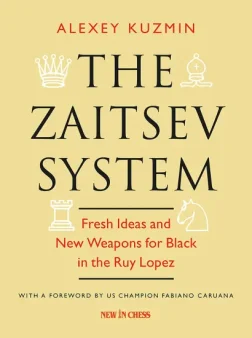 The_Zaitsev_System_Fresh_Ideas_and_New_Weapons_for_Black_in_the_Ruy_Lopez_Alexey_Kuzmin | chess book Ruy Lopez system