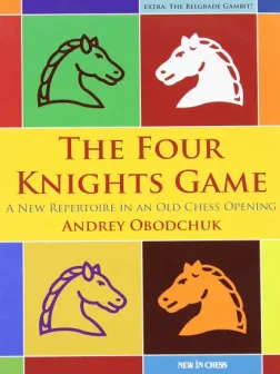The_Four_Knights_Game_A_New_Repertoire_in_an_Old_Chess_Opening | opening chess book
