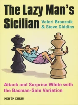 The_Lazy_Man_s_Sicilian_Attack_and_Surprise_White_with_the_Basman-Sale_Variation_Steve_Giddins_Valeri_Bronznik | Chess Book Opening