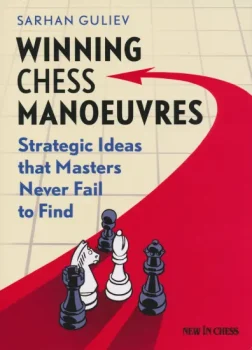 Winning_Chess_Manoeuvres_Strategic_Ideas_that_Masters_Never_Fail_to_Find_Russian_Chess_House_Sarhan_Guliev | chess variations