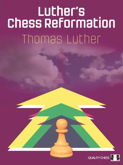 Luther_s_Chess_Reformation_Thomas_Luther Luther_s_Chess_Reformation_Thomas_Luther | Chess book about improvement