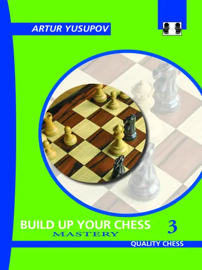 Build_up_your_Chess_3_Mastery_Artur_Yusupov| improvement opening endgame