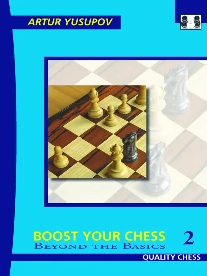 Boost_your_Chess_2_Beyond_the_Basics_Artur_Yusupov | chess level higher